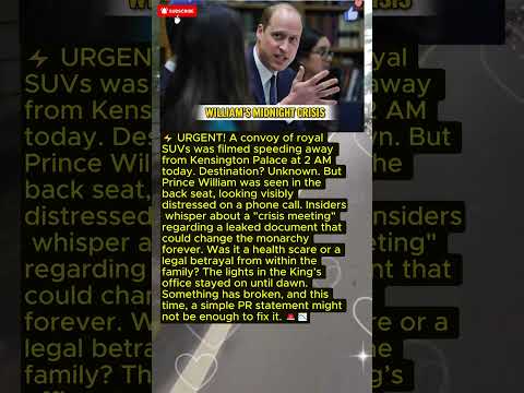 What happened at 2 AM? Prince William’s emergency convoy sparks royal panic #KensingtonPalace