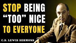 Stop Being "TOO" Nice to Everyone! (Powerful God’s Word) | C.S Lewis Sermons