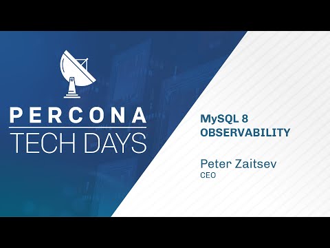 MySQL 8 Observability Peter Zaitsev Percona Tech Days MySQL Tutorial