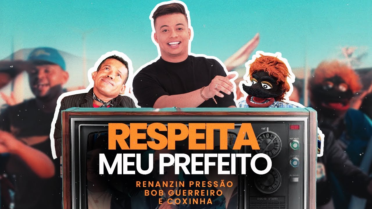 Respeita meu Prefeito  (Renanzin Pressão, Bob guerreiro e Coxinha)
