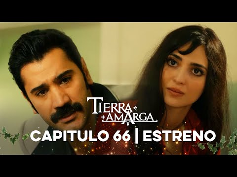 Tierra Amarga - Capítulo 66 Estreno @TierraAmarga​