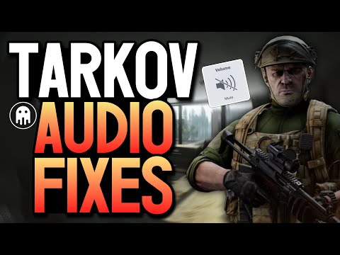 TARKOV AUDIO FIXES! (A SKIT)