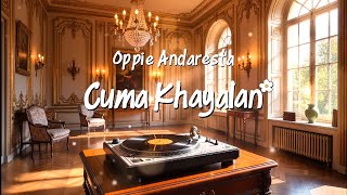 Download lagu Oppie Andaresta - Cuma Khayalan | Cover Musik Hits 2000an mp3