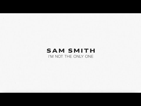 Sam Smith - I'm Not The Only One (Lyric Video)