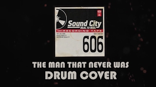 The Man That Never Was - Sound City Reel To Reel - DRUM COVER