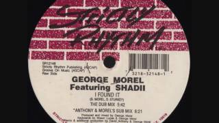 George Morel Featuring Shadii - I Found It (Anthony & Morel's Sub Mix)