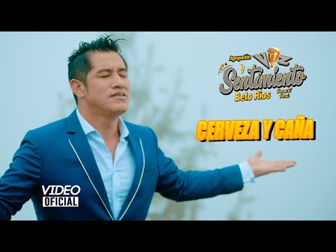 BETO RIOS VOZ Y SENTIMIENTO - CERVEZA Y CAÑA (VIDEO CLIP OFICIAL)