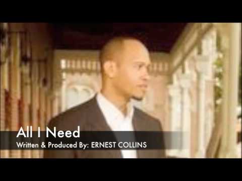 All I Need By Ernest Collins