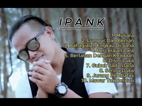 Ipank Full Album ~ Mutiara - Lumpur Dan Berlian  |  Lagu Terpopuler 2025