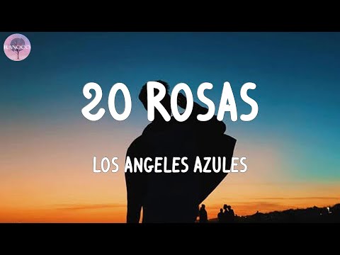 Los Angeles Azules - 20 Rosas (Letras)