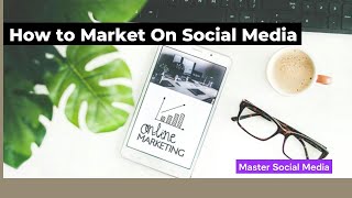 How To Market On Social Media