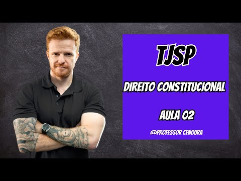 REVISÃO TJSP ESCREVENTE 2023 - DIREITO CONSTITUCIONAL - AULA 2