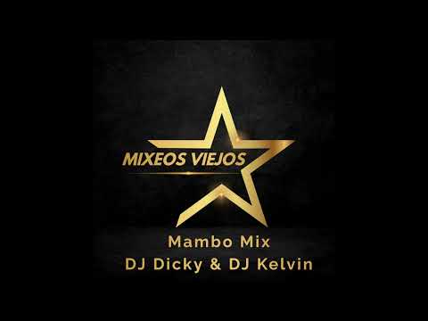 Dj Dicky Y Dj Kelvin Mambo Mix - Dj Dicky