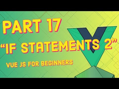 #17 IF Statements 2 (Javascript Basics) | Vue JS for Beginners Course