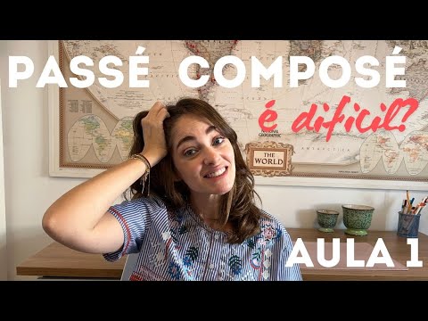 AULA PASSÉ COMPOSÉ PARA VOCÊ QUE ACHA DIFICIL