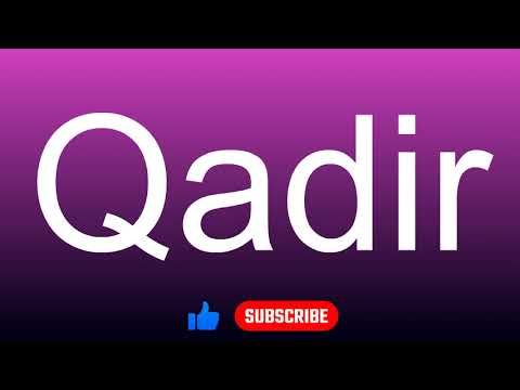How to correctly pronounce - Qadir
