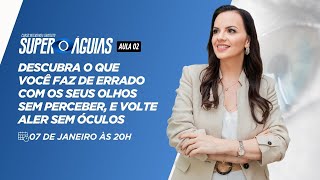 Aula 2 - Descubra o que Você faz de Errado com Seus Olhos, sem Perceber, e volte a Ler sem Óculos