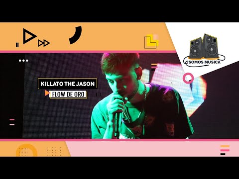 Somos Música - Killato The Jason - Flow de oro