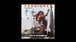 FOREIGNER - Love on the Telephone ~ from the album &quot;Head Games&quot;