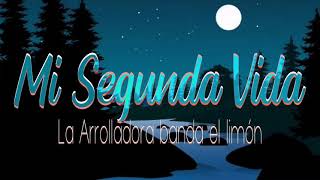 Mi Segunda Vida - La Arrolladora Banda el Limón