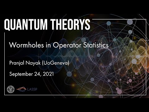 Pranjal Nayak (University of Geneva)- Wormholes in Operator Statistics- September 24, 2021