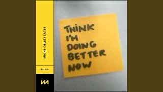 MIGHT DELETE LATER - Think Im Doing Better Now video
