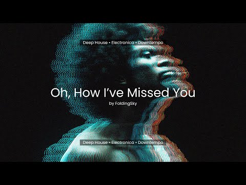 FoldingSky - Oh, How I’ve Missed You