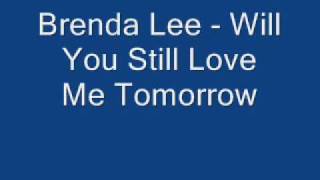 Brenda Lee - Will You Still Love Me Tomorrow