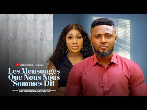 LES MENSONGES QUE NOUS NOUS SOMMES DIT - EBUBE NWAGBO, MAURICE SAM - FILMS NIGÉRIANS EN FRANÇAIS