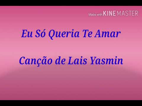 Eu só queria te amar-Laís Yasmin (Com letra)