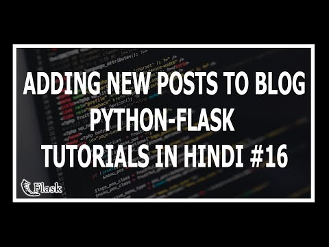 [Hindi] Adding New Posts To Flask Blog - Web Development Using Flask and Python #16