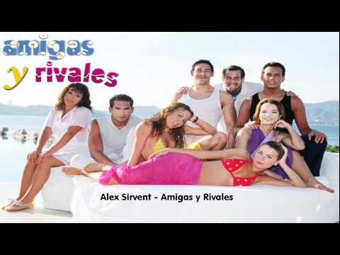 Alex Sirvent - Amigas y Rivales