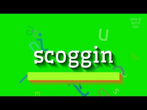 How to say "scoggin"! (High Quality Voices)