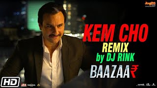 Kem Cho Remix | Baazaar | Remix By DJ Rink  | Tanishk Bagchi | Ikka