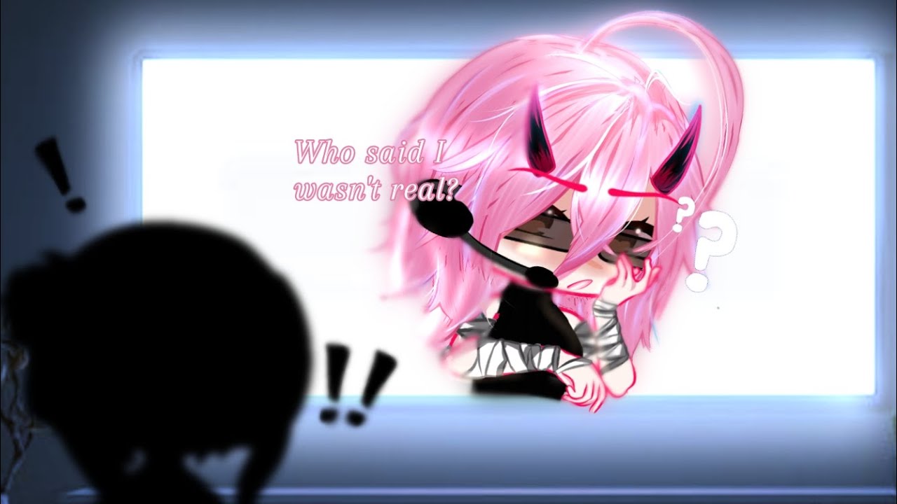 Who said I wasn't real? (Gacha Trend)