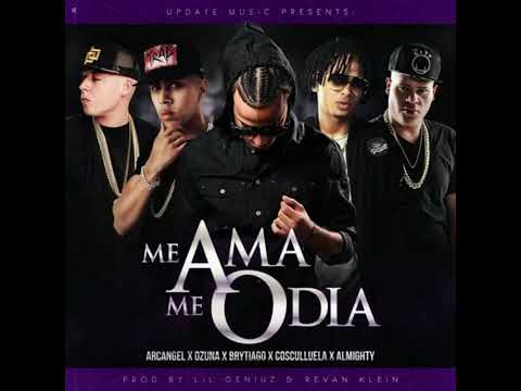ME AMA ME ODIA ( arcángel x Ozuna x brytiago x Cosculluela x Almighty