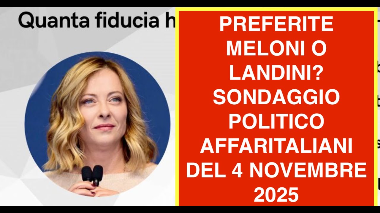 PREFERITE MELONI O LANDINI? SONDAGGIO POLITICO AFFARITALIANI DEL 4 NOVEMBRE 2025