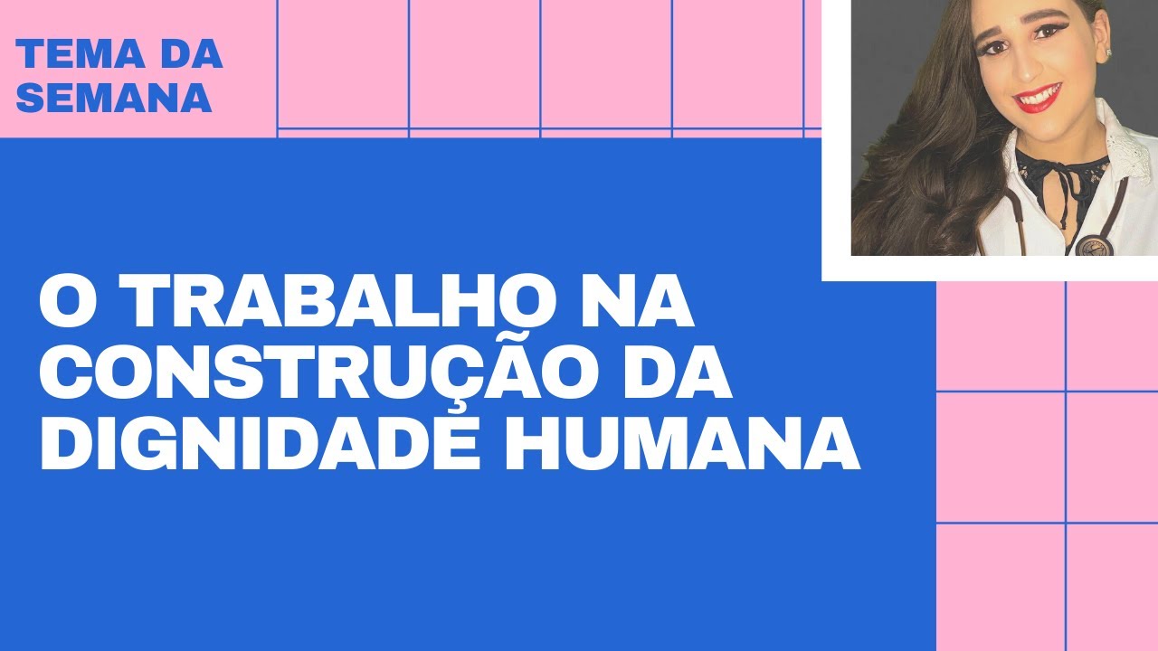 O TRABALHO MA CONSTRUÇÃO DA DIGNIDADE HUMANA