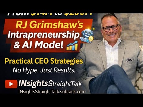 From $14M to $250M: RJ Grimshaw’s Intrapreneurship & AI Operating Model for CEOs