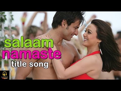 Salaam Namaste Title Song | Saif Ali Khan, Preity Zinta | Kunal Ganjawala, Vasundhara Das | Jaideep
