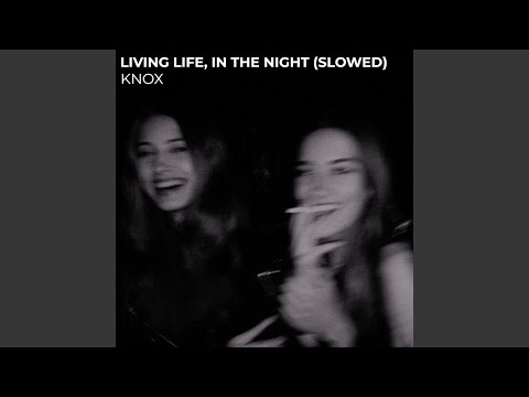 Living Life, in the Night (Slowed)