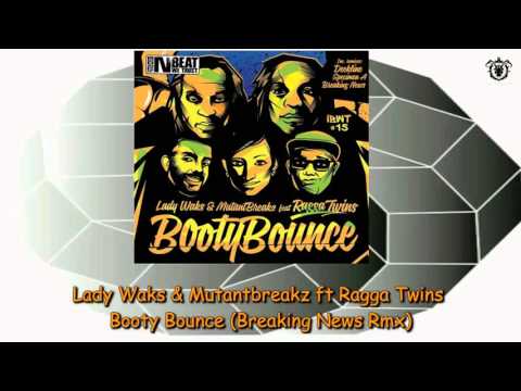 Lady Waks & Mutantbreakz ft Ragga Twins - Booty Bounce (Breaking News Rmx)