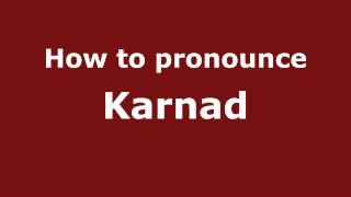 How to pronounce Karnad