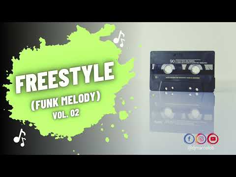 DJ Marcelo B - Freestyle (Funk Melody) Vol. 02