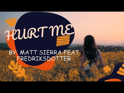 Hurt Me - Matt Sierra feat. Fredriksdotter (Lyrics) Get relax, enjoy the music.
