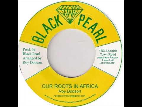 ReGGae Music 237   Roy Dobson   Our Roots In Africa Black Pearl