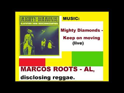 DIVULGANDO: MIghty Diamonds - Keep on moving ( LIVE ) / MARCOS ROOTS - AL