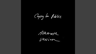 Crying in Public (Alternate Version)