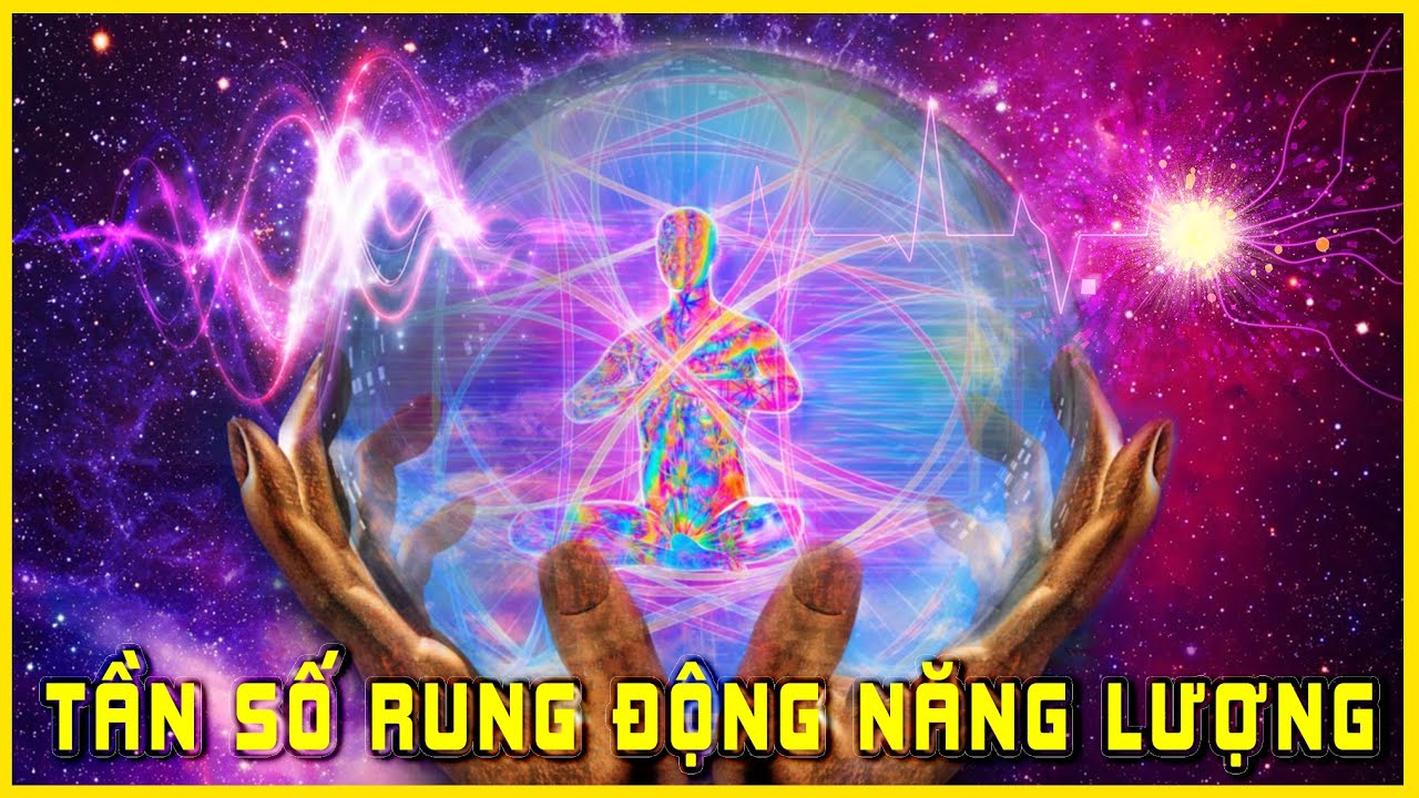 Tần Số Rung Động Năng Lượng là gì? | Khoa Học Tâm Linh