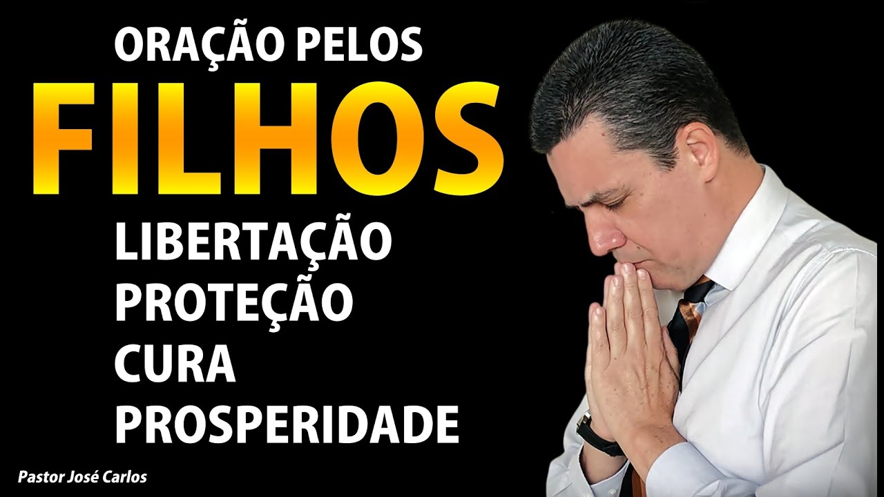 Oração pelos filhos com o pastor José Carlos